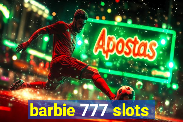 barbie 777 slots